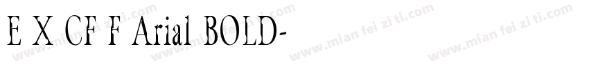 E X CF F Arial BOLD字体转换